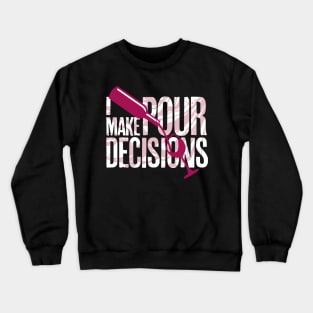 I Make Pour Decisions Wine Crewneck Sweatshirt